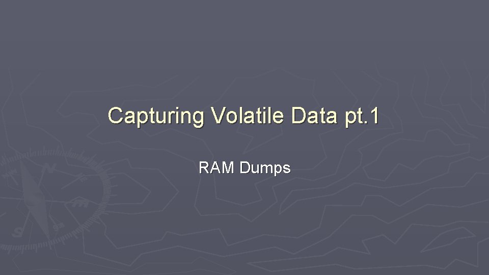Capturing Volatile Data pt. 1 RAM Dumps 