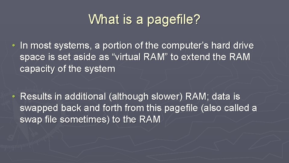 What is a pagefile? • In most systems, a portion of the computer’s hard