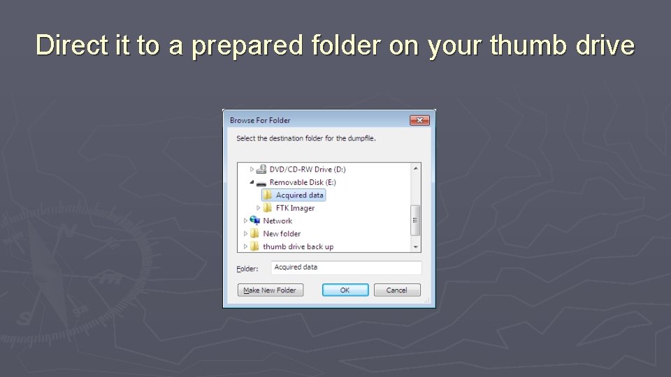 Direct it to a prepared folder on your thumb drive 
