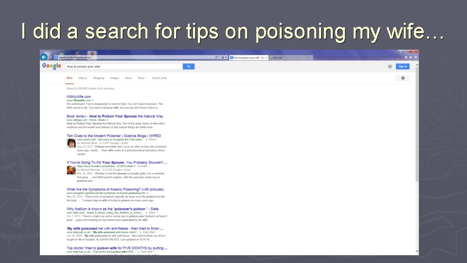 I did a search for tips on poisoning my wife… 