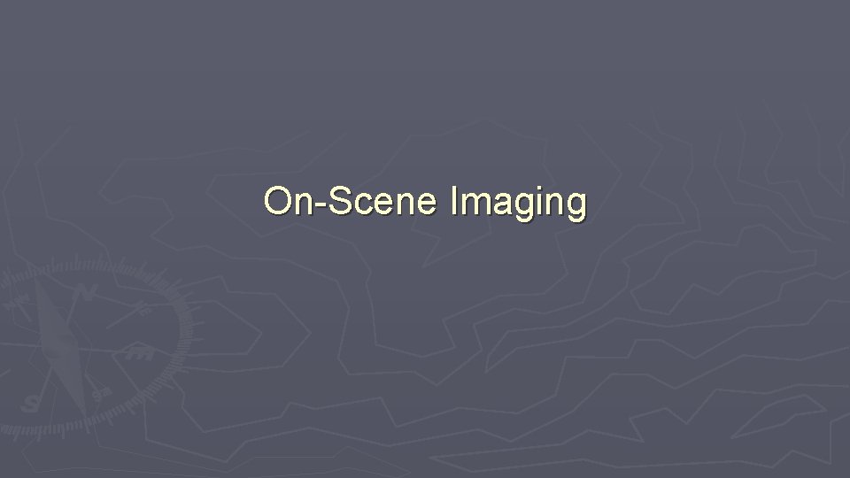 On-Scene Imaging 
