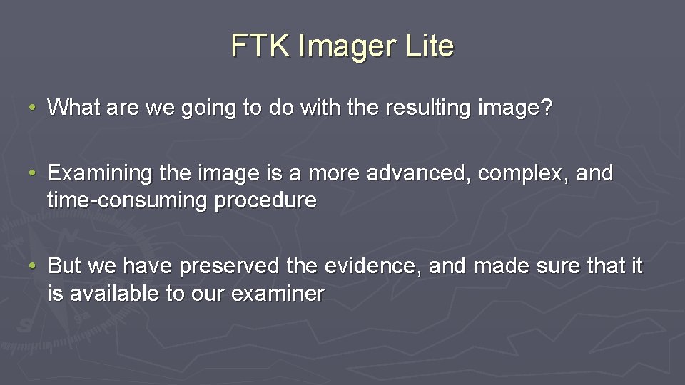 FTK Imager Lite • What are we going to do with the resulting image?