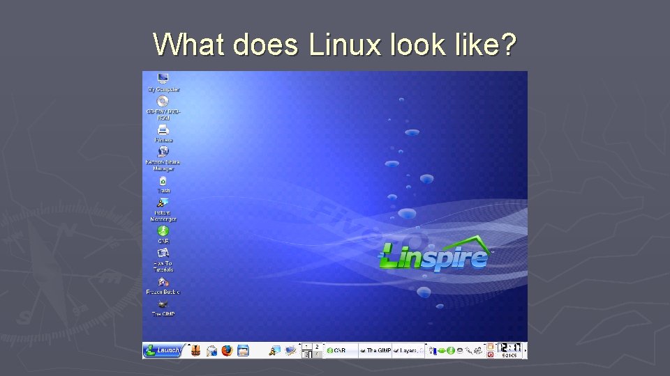 What does Linux look like? 