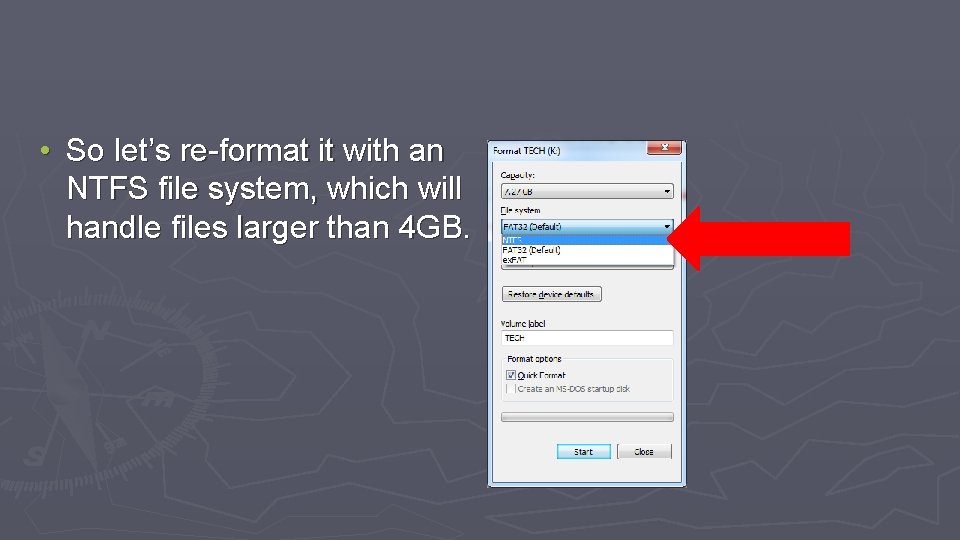  • So let’s re-format it with an NTFS file system, which will handle