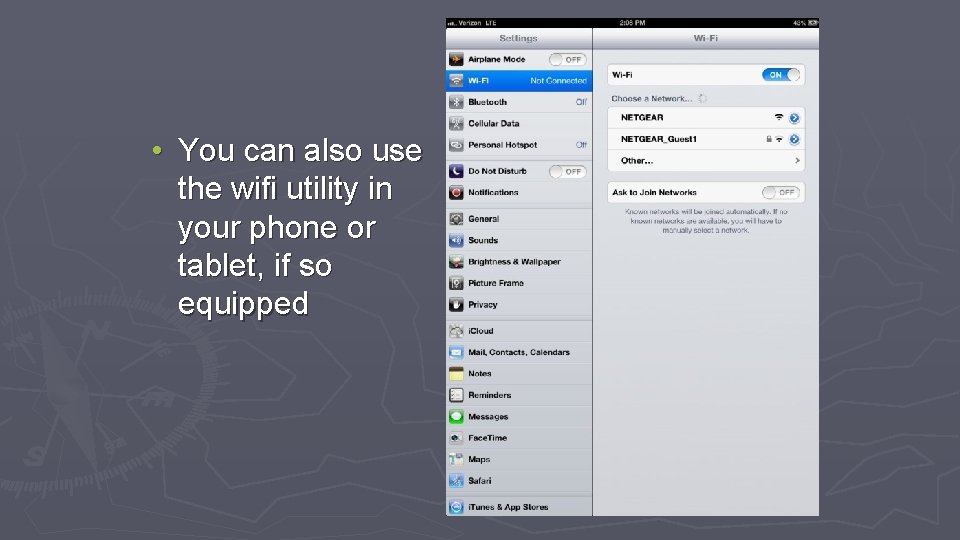  • You can also use the wifi utility in your phone or tablet,