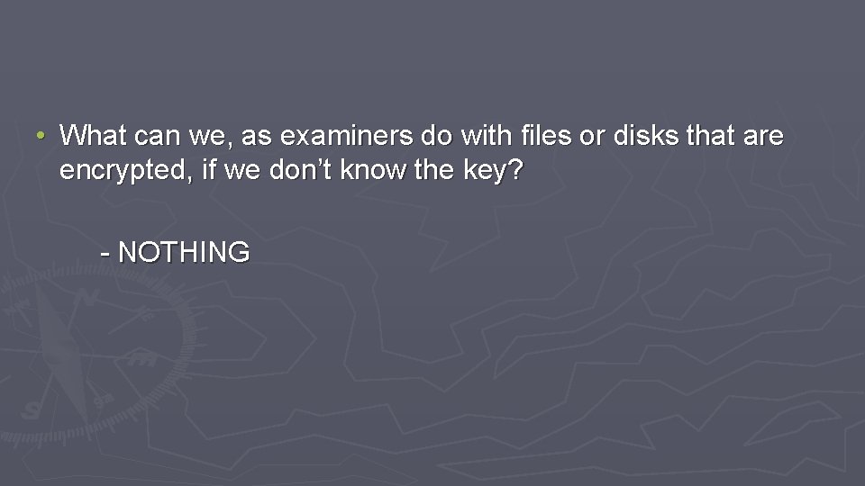  • What can we, as examiners do with files or disks that are