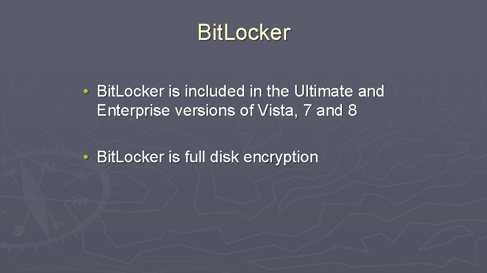 Bit. Locker • Bit. Locker is included in the Ultimate and Enterprise versions of