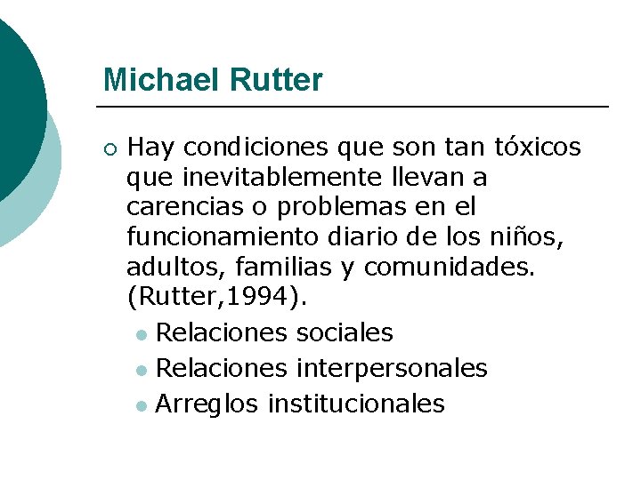 Michael Rutter ¡ Hay condiciones que son tan tóxicos que inevitablemente llevan a carencias