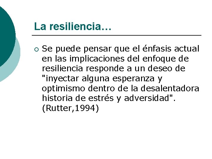 La resiliencia… ¡ Se puede pensar que el énfasis actual en las implicaciones del