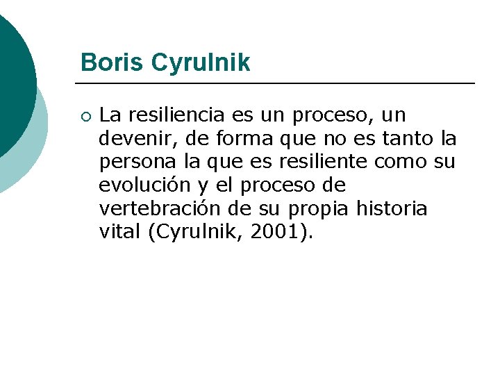 Boris Cyrulnik ¡ La resiliencia es un proceso, un devenir, de forma que no