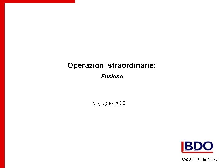 Operazioni straordinarie: Fusione 5 giugno 2009 