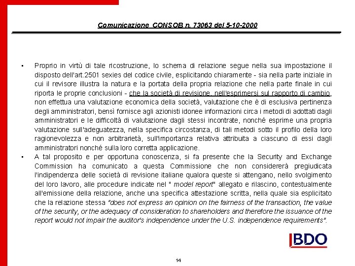 Comunicazione CONSOB n. 73063 del 5 -10 -2000 • • Proprio in virtù di