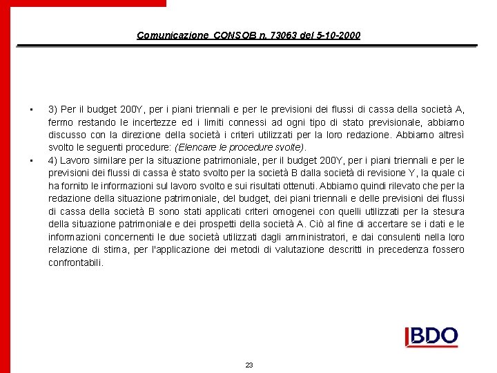 Comunicazione CONSOB n. 73063 del 5 -10 -2000 • • 3) Per il budget