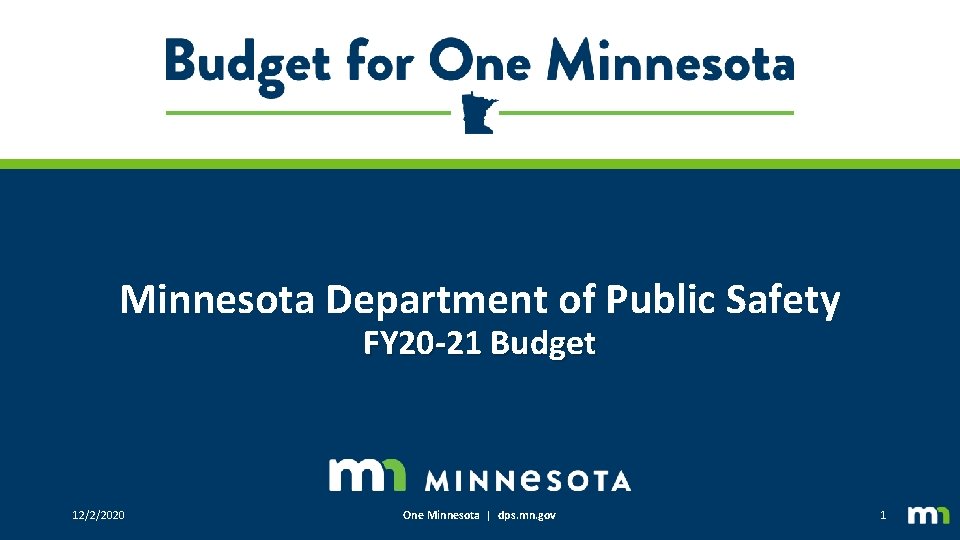 Minnesota Department of Public Safety FY 20 -21 Budget 12/2/2020 One Minnesota | dps. mn. gov