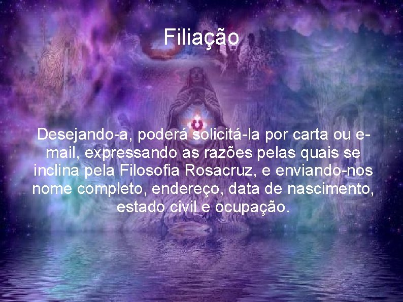 Filiação Desejando-a, poderá solicitá-la por carta ou email, expressando as razões pelas quais se