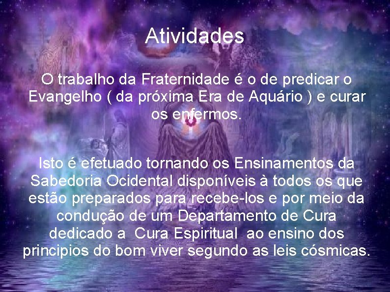 Atividades O trabalho da Fraternidade é o de predicar o Evangelho ( da próxima