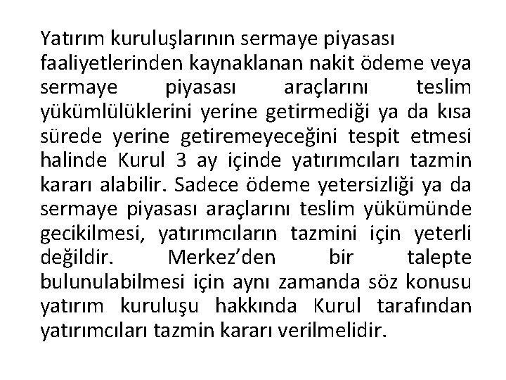 Yatırım kuruluşlarının sermaye piyasası faaliyetlerinden kaynaklanan nakit ödeme veya sermaye piyasası araçlarını teslim yükümlülüklerini
