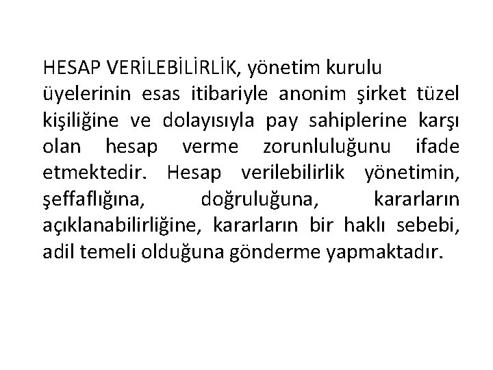 HESAP VERİLEBİLİRLİK, yönetim kurulu üyelerinin esas itibariyle anonim şirket tüzel kişiliğine ve dolayısıyla pay