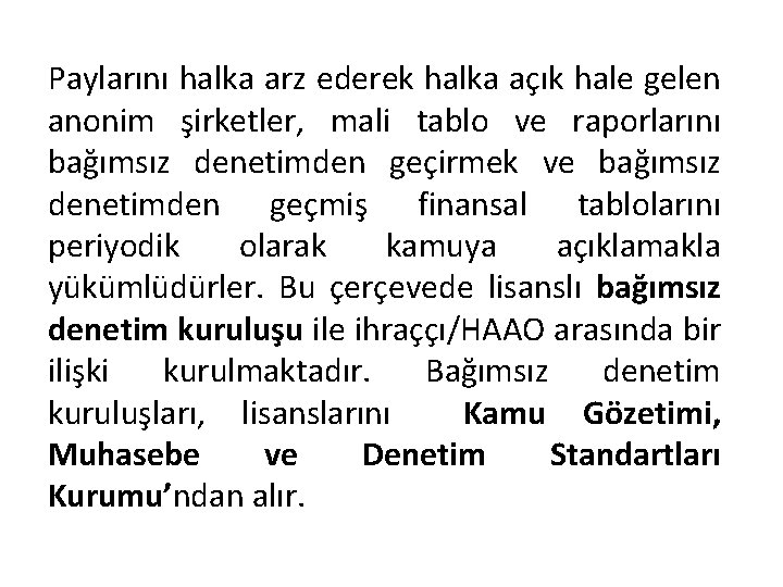 Paylarını halka arz ederek halka açık hale gelen anonim şirketler, mali tablo ve raporlarını