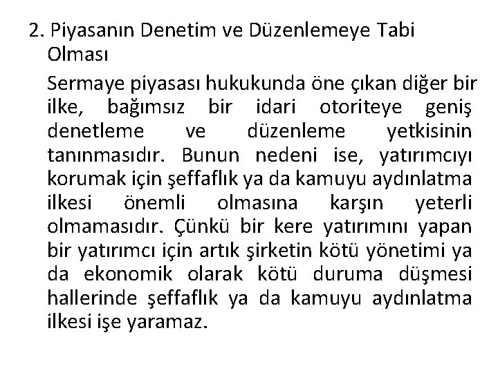 2. Piyasanın Denetim ve Düzenlemeye Tabi Olması Sermaye piyasası hukukunda öne çıkan diğer bir