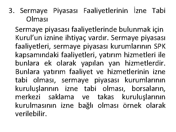 3. Sermaye Piyasası Faaliyetlerinin İzne Tabi Olması Sermaye piyasası faaliyetlerinde bulunmak için Kurul’un iznine