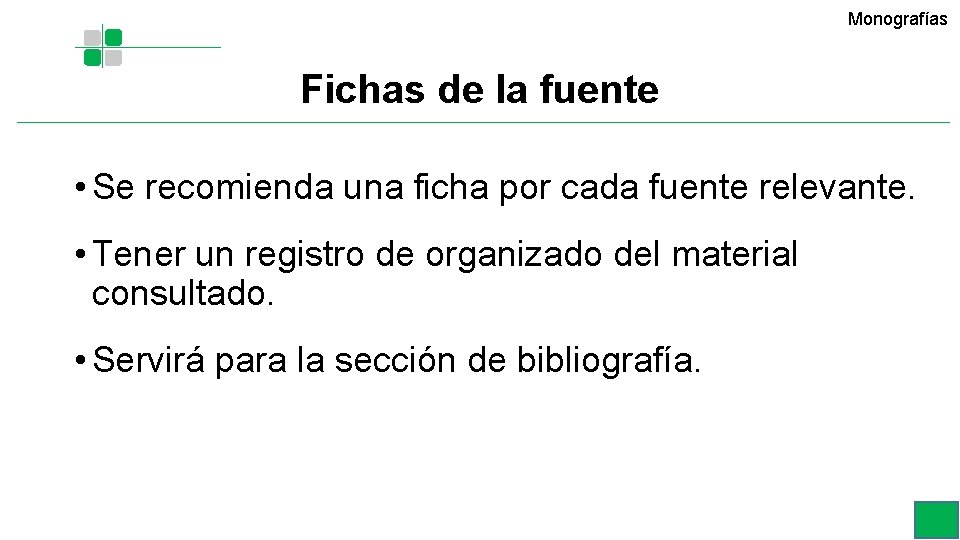 Monografías Fichas de la fuente • Se recomienda una ficha por cada fuente relevante. Monografías Fichas de la fuente • Se recomienda una ficha por cada fuente relevante.