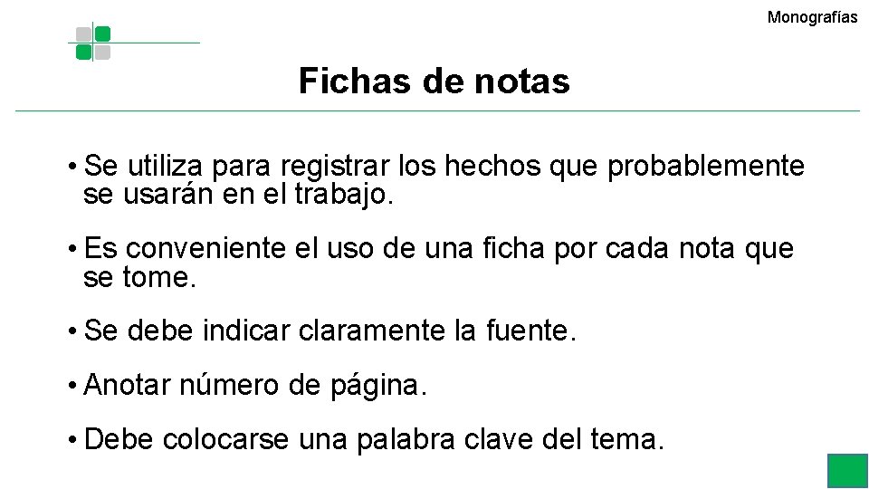 Monografías Fichas de notas • Se utiliza para registrar los hechos que probablemente se Monografías Fichas de notas • Se utiliza para registrar los hechos que probablemente se