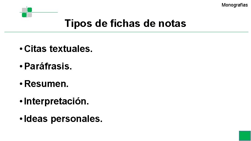 Monografías Tipos de fichas de notas • Citas textuales. • Paráfrasis. • Resumen. • Monografías Tipos de fichas de notas • Citas textuales. • Paráfrasis. • Resumen. •