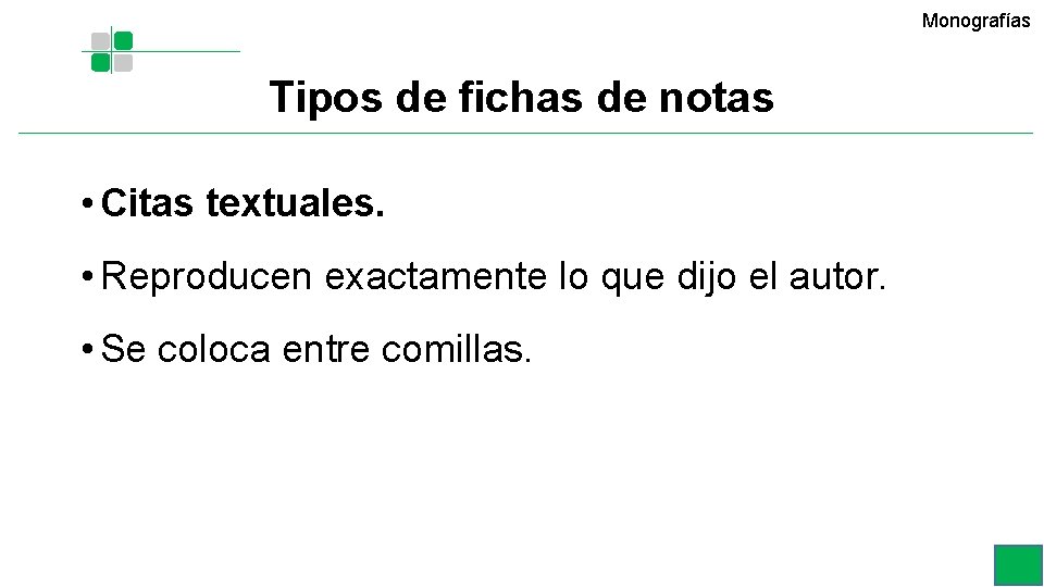 Monografías Tipos de fichas de notas • Citas textuales. • Reproducen exactamente lo que Monografías Tipos de fichas de notas • Citas textuales. • Reproducen exactamente lo que