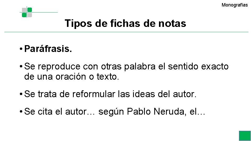 Monografías Tipos de fichas de notas • Paráfrasis. • Se reproduce con otras palabra Monografías Tipos de fichas de notas • Paráfrasis. • Se reproduce con otras palabra