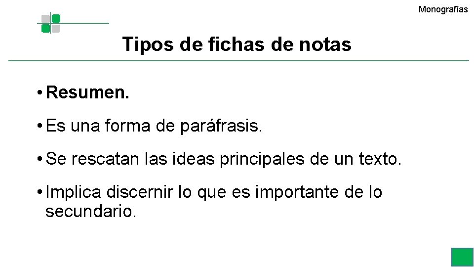 Monografías Tipos de fichas de notas • Resumen. • Es una forma de paráfrasis. Monografías Tipos de fichas de notas • Resumen. • Es una forma de paráfrasis.