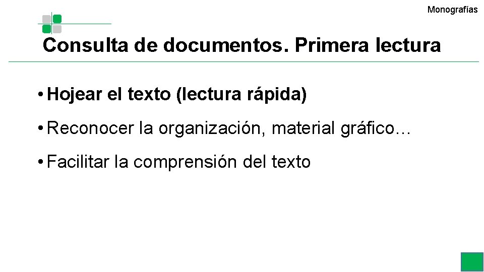 Monografías Consulta de documentos. Primera lectura • Hojear el texto (lectura rápida) • Reconocer Monografías Consulta de documentos. Primera lectura • Hojear el texto (lectura rápida) • Reconocer