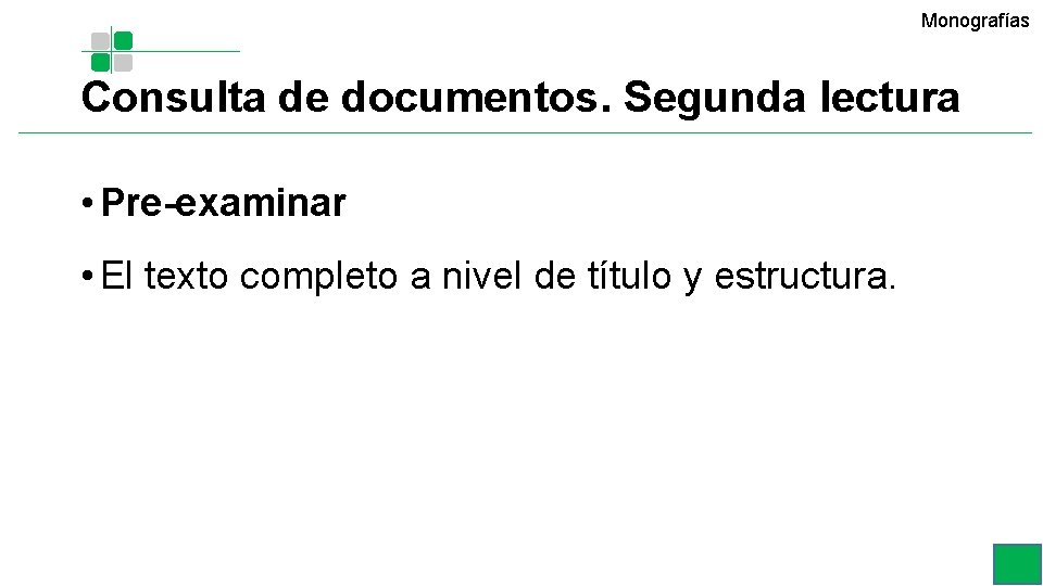 Monografías Consulta de documentos. Segunda lectura • Pre-examinar • El texto completo a nivel Monografías Consulta de documentos. Segunda lectura • Pre-examinar • El texto completo a nivel