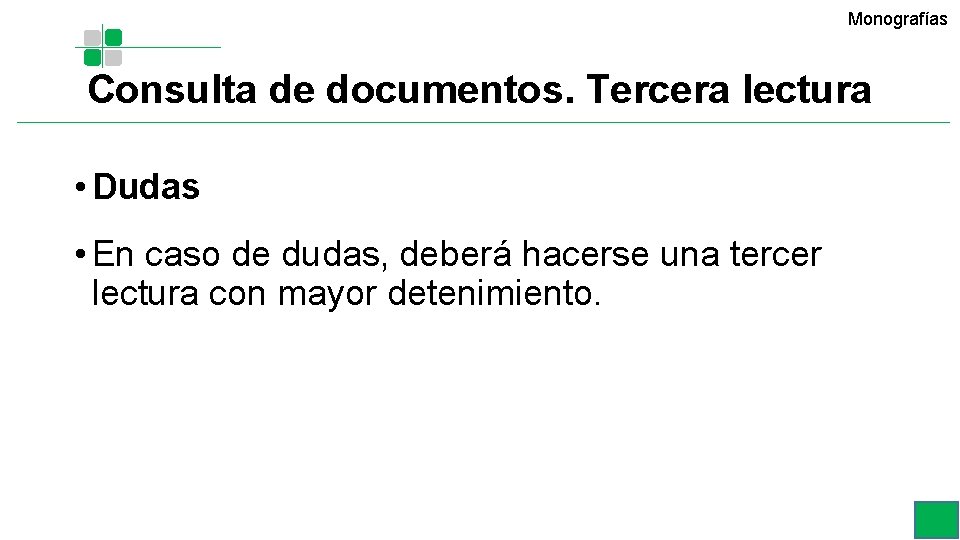 Monografías Consulta de documentos. Tercera lectura • Dudas • En caso de dudas, deberá Monografías Consulta de documentos. Tercera lectura • Dudas • En caso de dudas, deberá