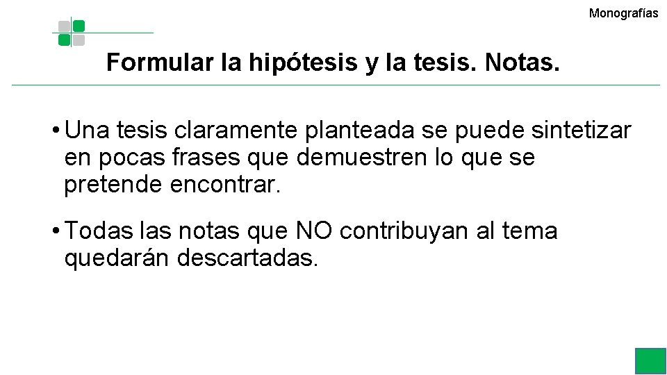 Monografías Formular la hipótesis y la tesis. Notas. • Una tesis claramente planteada se Monografías Formular la hipótesis y la tesis. Notas. • Una tesis claramente planteada se