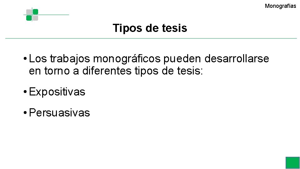 Monografías Tipos de tesis • Los trabajos monográficos pueden desarrollarse en torno a diferentes Monografías Tipos de tesis • Los trabajos monográficos pueden desarrollarse en torno a diferentes