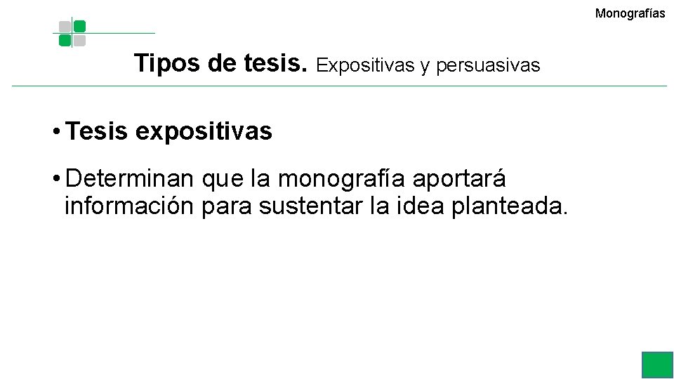 Monografías Tipos de tesis. Expositivas y persuasivas • Tesis expositivas • Determinan que la Monografías Tipos de tesis. Expositivas y persuasivas • Tesis expositivas • Determinan que la