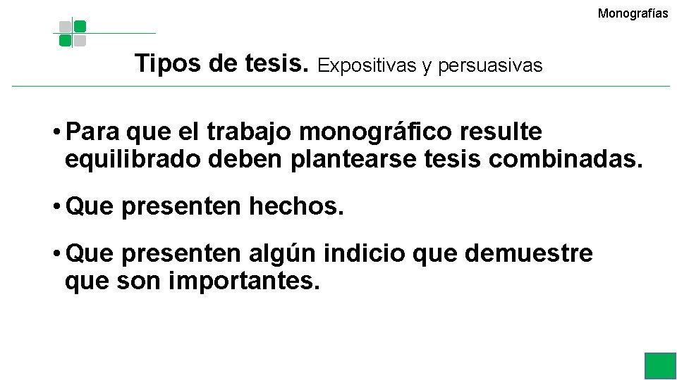 Monografías Tipos de tesis. Expositivas y persuasivas • Para que el trabajo monográfico resulte Monografías Tipos de tesis. Expositivas y persuasivas • Para que el trabajo monográfico resulte