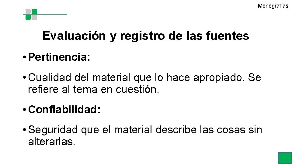 Monografías Evaluación y registro de las fuentes • Pertinencia: • Cualidad del material que Monografías Evaluación y registro de las fuentes • Pertinencia: • Cualidad del material que