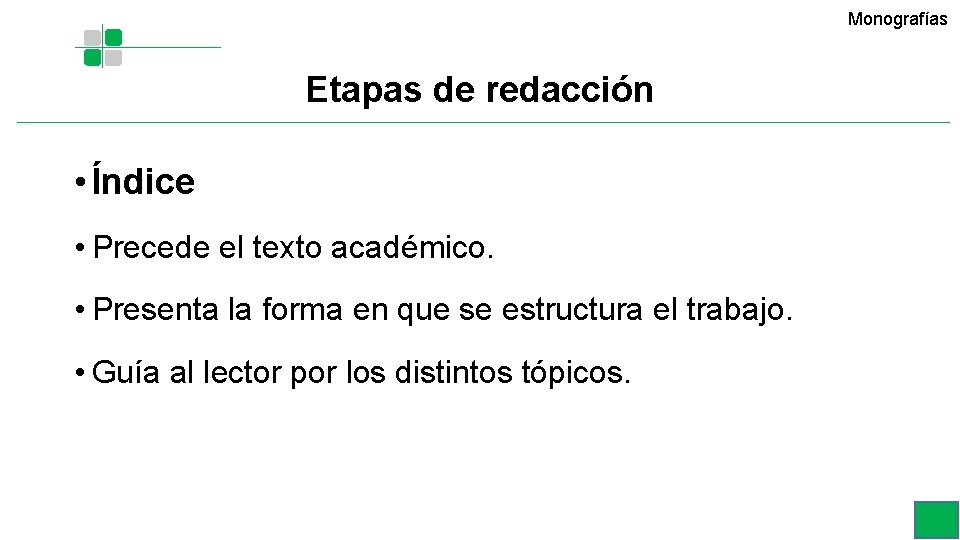 Monografías Etapas de redacción • Índice • Precede el texto académico. • Presenta la Monografías Etapas de redacción • Índice • Precede el texto académico. • Presenta la