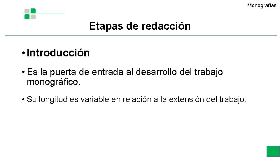 Monografías Etapas de redacción • Introducción • Es la puerta de entrada al desarrollo Monografías Etapas de redacción • Introducción • Es la puerta de entrada al desarrollo