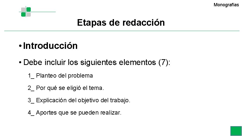 Monografías Etapas de redacción • Introducción • Debe incluir los siguientes elementos (7): 1_ Monografías Etapas de redacción • Introducción • Debe incluir los siguientes elementos (7): 1_