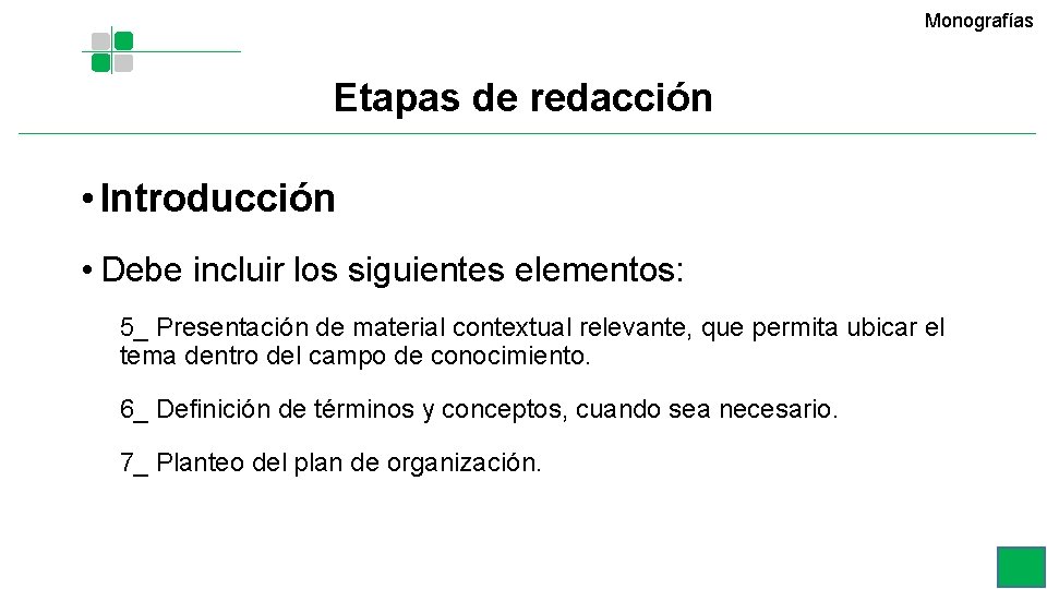 Monografías Etapas de redacción • Introducción • Debe incluir los siguientes elementos: 5_ Presentación Monografías Etapas de redacción • Introducción • Debe incluir los siguientes elementos: 5_ Presentación