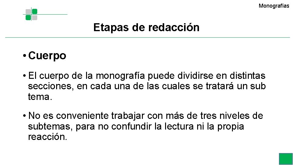 Monografías Etapas de redacción • Cuerpo • El cuerpo de la monografía puede dividirse Monografías Etapas de redacción • Cuerpo • El cuerpo de la monografía puede dividirse