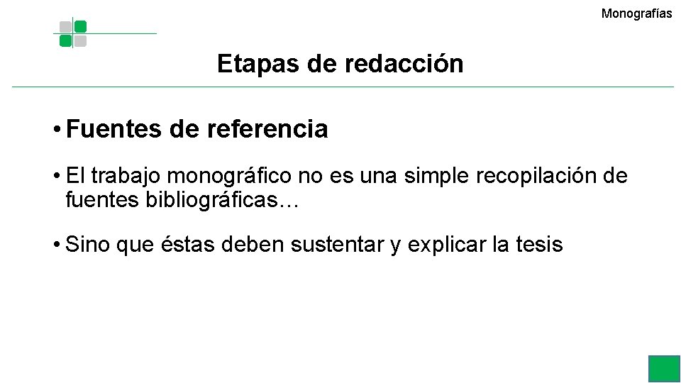Monografías Etapas de redacción • Fuentes de referencia • El trabajo monográfico no es Monografías Etapas de redacción • Fuentes de referencia • El trabajo monográfico no es