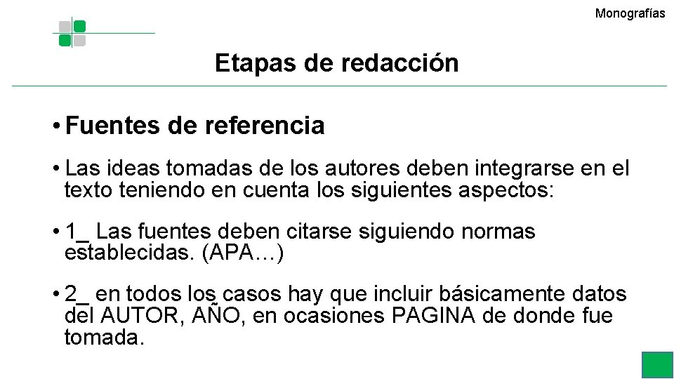 Monografías Etapas de redacción • Fuentes de referencia • Las ideas tomadas de los Monografías Etapas de redacción • Fuentes de referencia • Las ideas tomadas de los