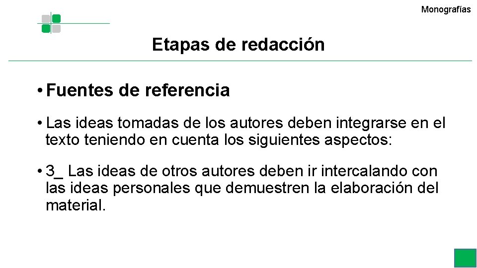 Monografías Etapas de redacción • Fuentes de referencia • Las ideas tomadas de los Monografías Etapas de redacción • Fuentes de referencia • Las ideas tomadas de los