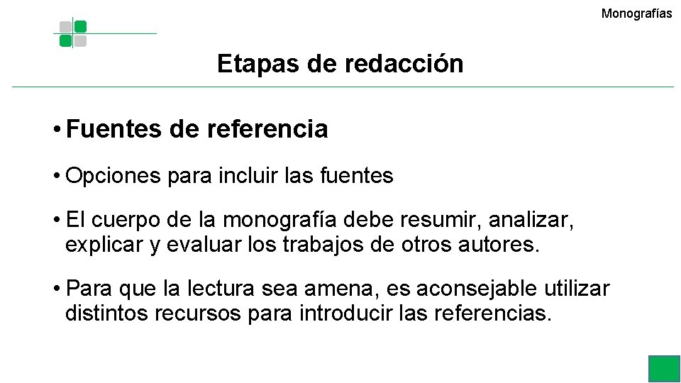 Monografías Etapas de redacción • Fuentes de referencia • Opciones para incluir las fuentes Monografías Etapas de redacción • Fuentes de referencia • Opciones para incluir las fuentes