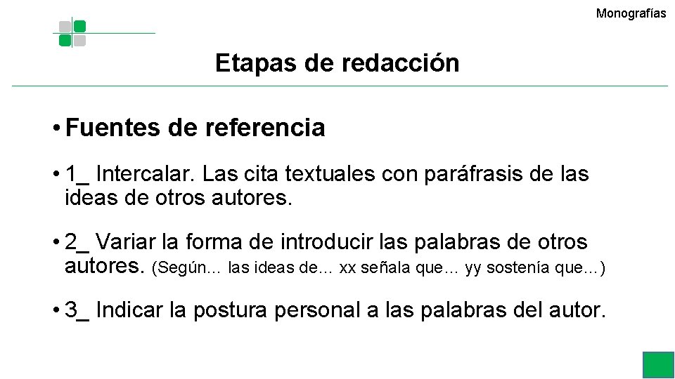 Monografías Etapas de redacción • Fuentes de referencia • 1_ Intercalar. Las cita textuales Monografías Etapas de redacción • Fuentes de referencia • 1_ Intercalar. Las cita textuales