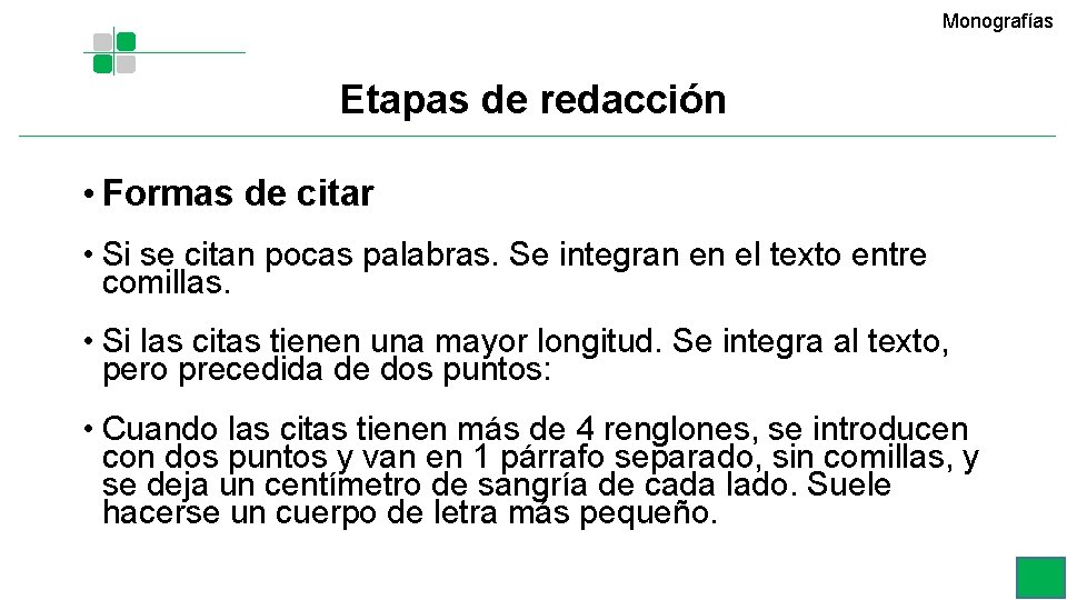 Monografías Etapas de redacción • Formas de citar • Si se citan pocas palabras. Monografías Etapas de redacción • Formas de citar • Si se citan pocas palabras.
